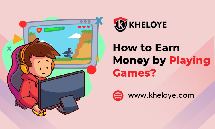 How to Earn Money by Playing Games?