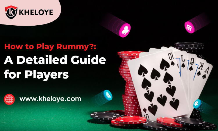 How to Play Rummy?: A Detailed Guide for Players