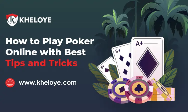 How to Play Poker Online with Best Tips and Tricks