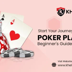 Start Your Journey as a Poker Player: Beginner’s Guide