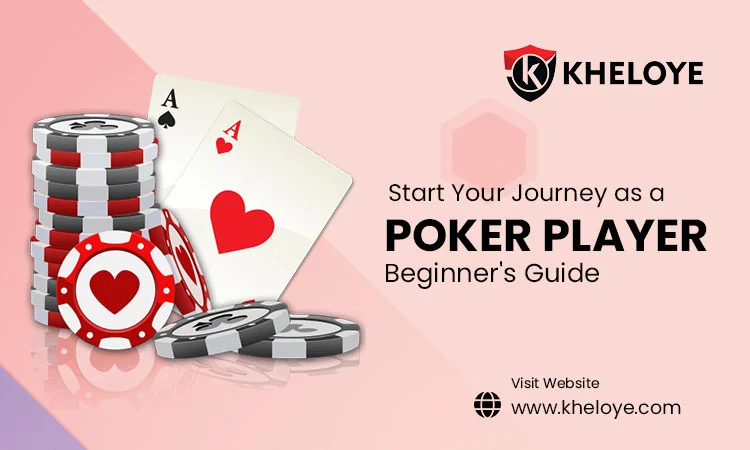 Start Your Journey as a Poker Player: Beginner’s Guide