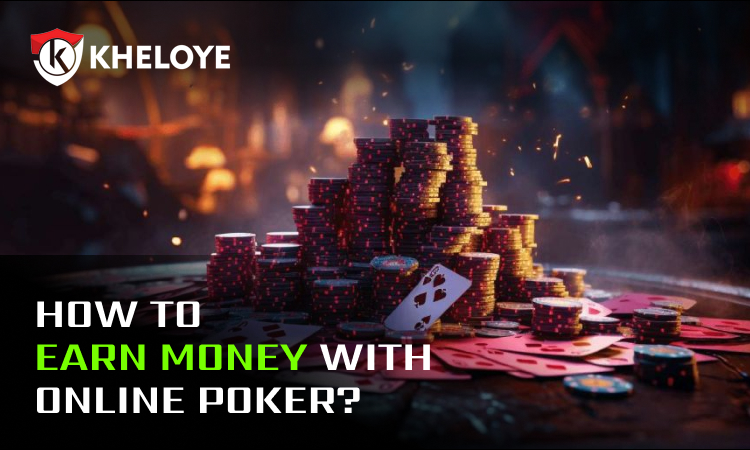 How to Earn Money with Online Poker?